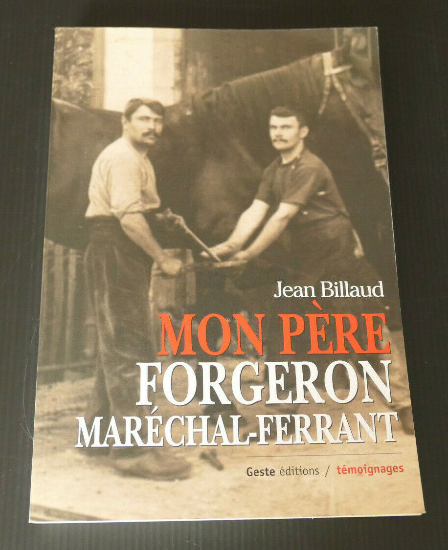 MON PERE FORGERON MARECHAL-FERRANT RECIT TEMOIGNAGE JEAN BILLAUD 2004 VENDEE
