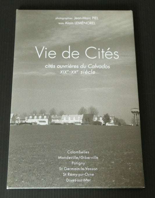 VIE DE CITES / CITES OUVRIERES DU CALVADOS XIXe XXe SIECLE NORMANDIE PHOTOS 2002