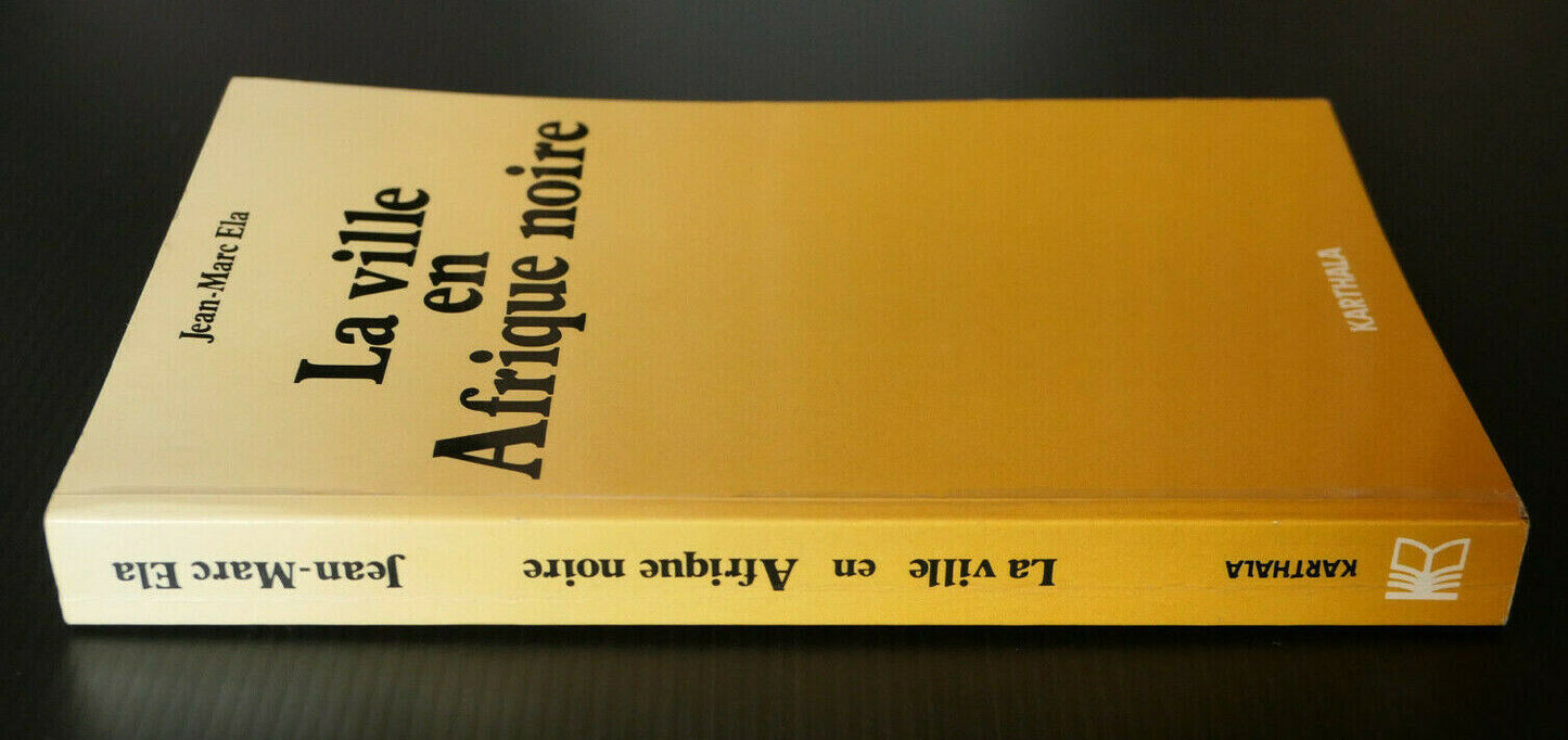 LA VILLE EN AFRIQUE NOIRE / JEAN-MARC ELA 1983 / HISTOIRE URBANISME SOCIOLOGIE