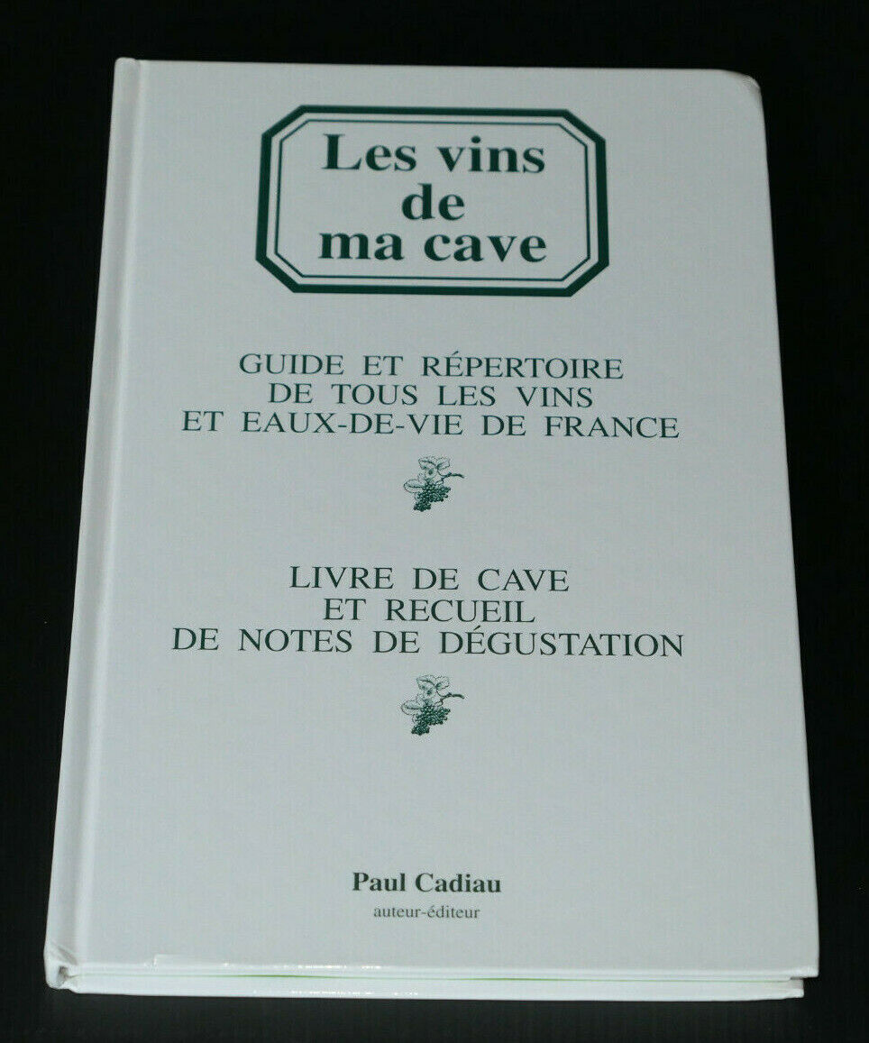 LES VINS DE MA CAVE / GUIDE REPERTOIRE VINS EAUX-DE-VIE / PAUL CADIAU 1993