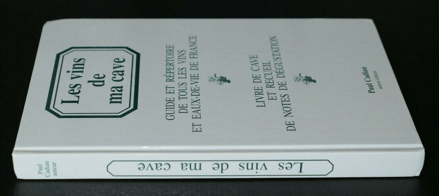 LES VINS DE MA CAVE / GUIDE REPERTOIRE VINS EAUX-DE-VIE / PAUL CADIAU 1993