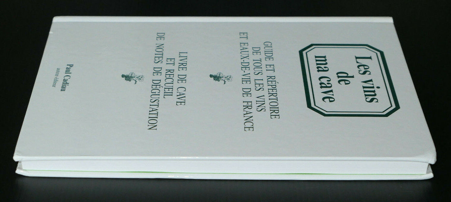 LES VINS DE MA CAVE / GUIDE REPERTOIRE VINS EAUX-DE-VIE / PAUL CADIAU 1993