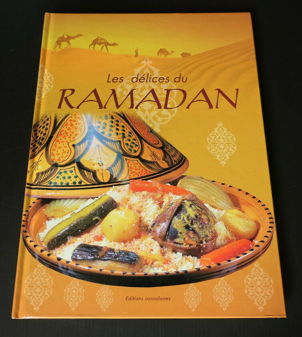 LES DELICES DU RAMADAN / CUISINE RECETTES / EDITIONS CONSULAIRES 2010
