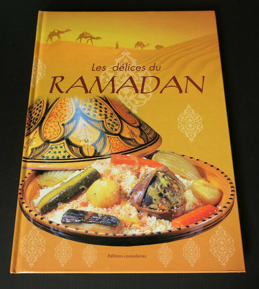 LES DELICES DU RAMADAN / CUISINE RECETTES / EDITIONS CONSULAIRES 2010