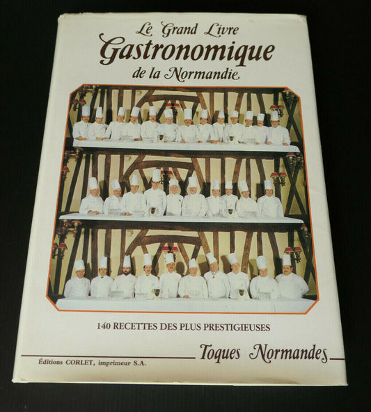 LE GRAND LIVRE GASTRONOMIQUE DE LA NORMANDIE / CUISINE TERROIR 140 RECETTES 1985