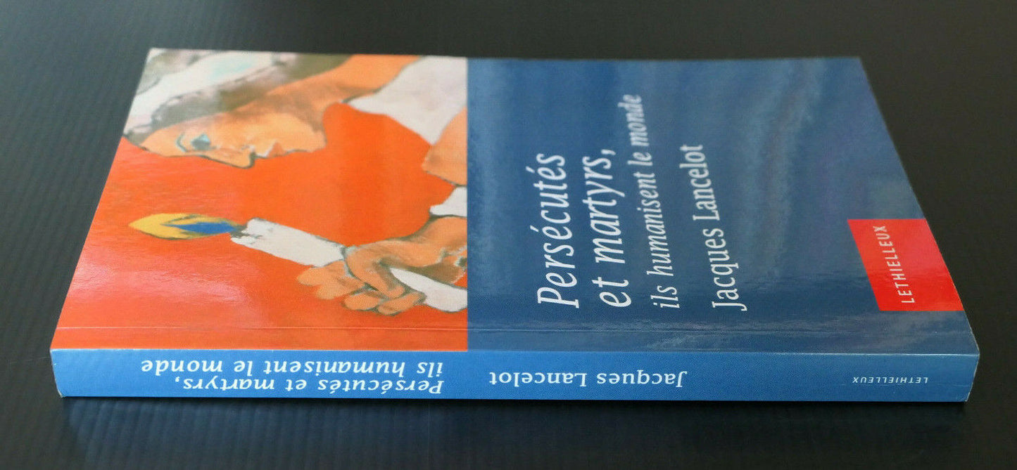 PERSECUTES ET MARTYRS / JACQUES LANCELOT / LETHIELLEUX HISTOIRE RELIGION 2010