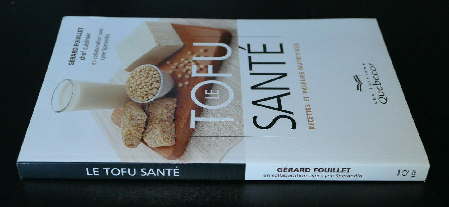 LE TOFU SANTE / RECETTES ET VALEURS NUTRITIVES / 2001 NUTRITION CUISINE
