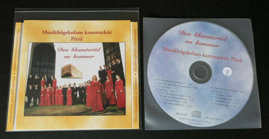CD MUSIKHOGSKOLANS KAMMARKOR PITEA / DEN BLOMSTERTID NU KOMMER