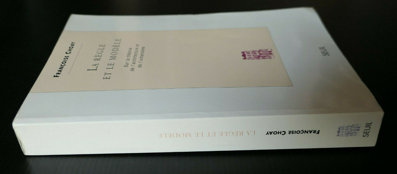 LA REGLE ET LE MODELE / FRANCOISE CHOAY / THEORIE ARCHITECTURE URBANISME 1996