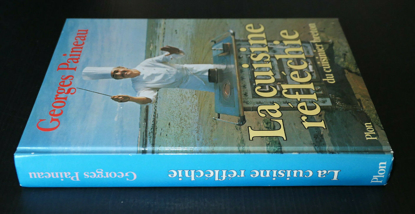 GEORGES PAINEAU / LA CUISINE REFLECHIE DU CUISINIER BRETON / RECETTES BRETAGNE