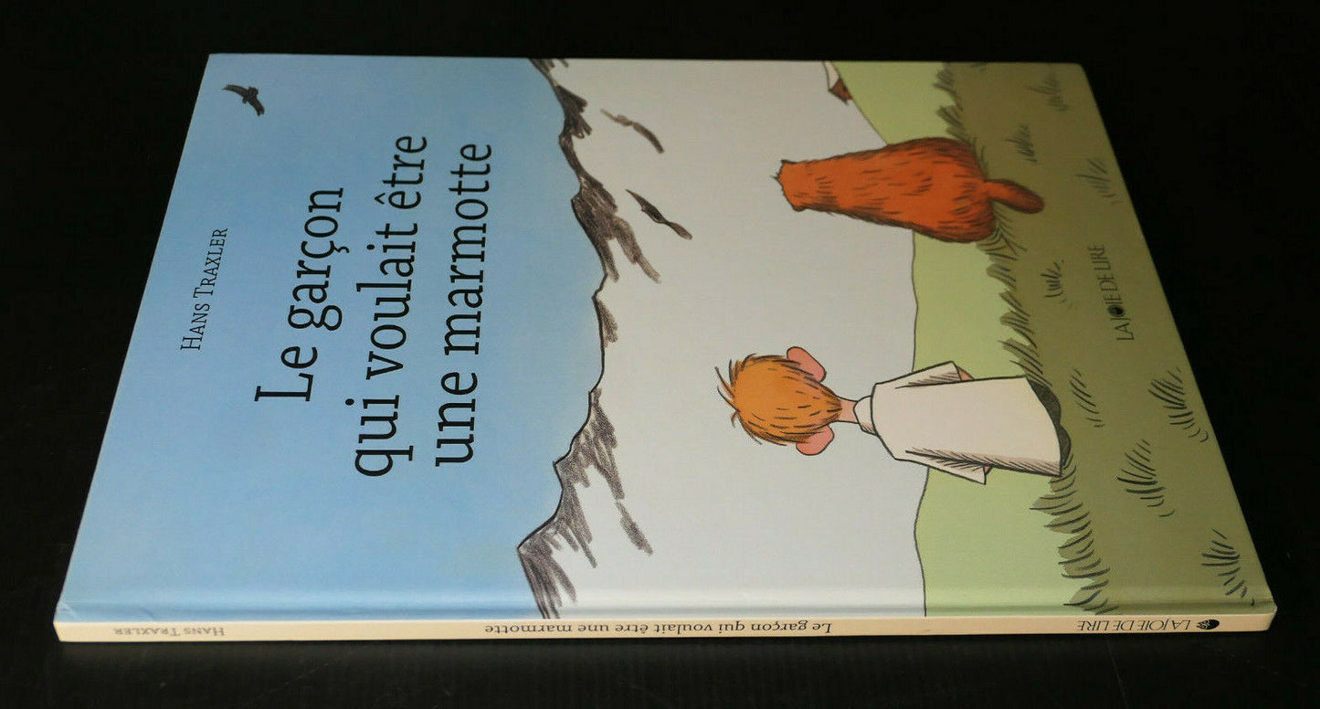 LE GARCON QUI VOULAIT ETRE UNE MARMOTTE / HANS TRAXLER / LA JOIE DE LIRE 2009