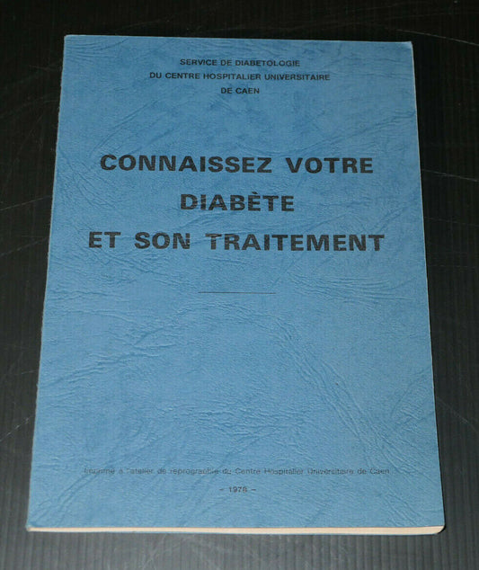 CONNAISSEZ VOTRE DIABETE ET SON TRAITEMENT / MEDECINE DIABETOLOGIE CHU CAEN 1978