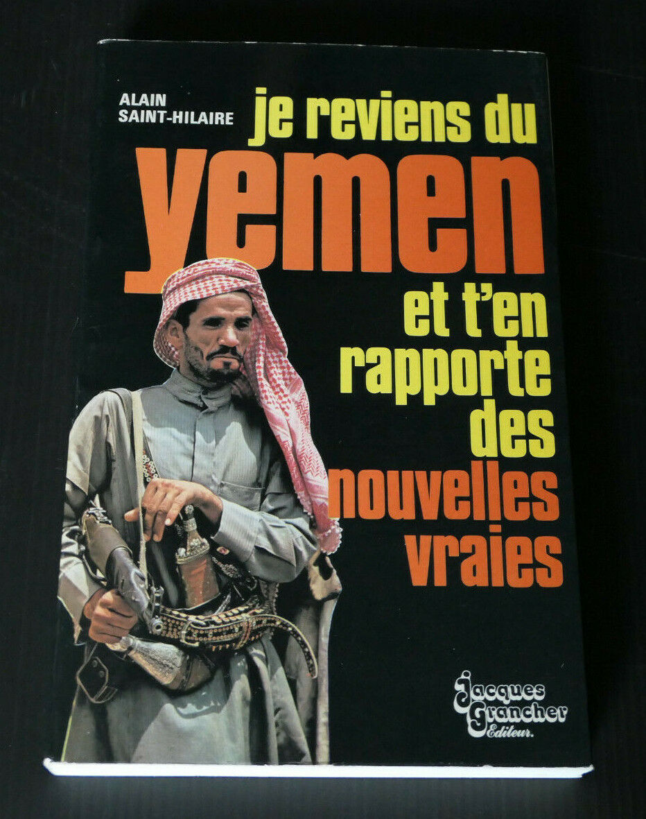 JE REVIENS DU YEMEN / ALAIN SAINT-HILAIRE / VOYAGE RECIT 1978 / DEDICACE