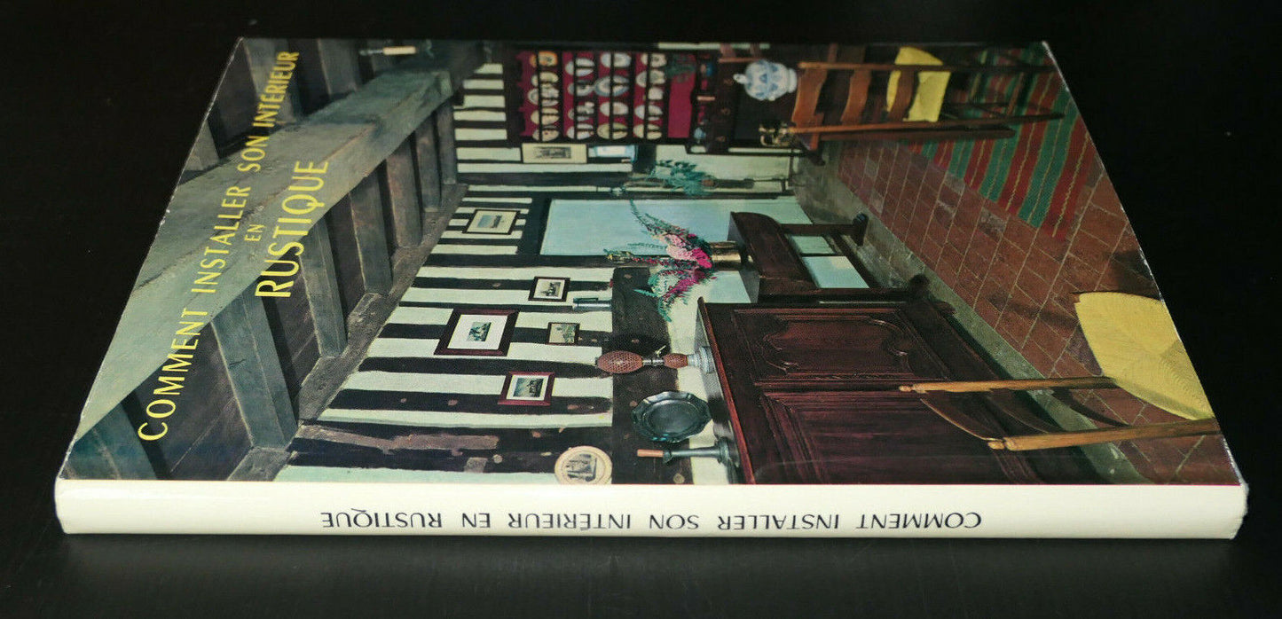 COMMENT INSTALLER SON INTERIEUR EN RUSTIQUE MOBILIER DECORATION ANTIQUITES 1963