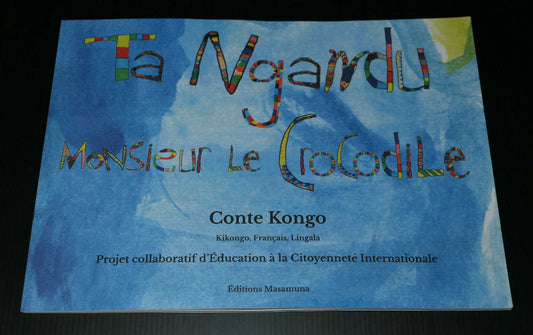 TA NGANDU MONSIEUR LE CROCODILE / CONTE CONGO KIKONGO FRANCAIS LINGALA / 2021