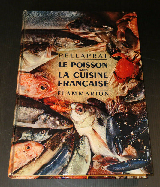 PELLAPRAT / LE POISSON DANS LA CUISINE FRANCAISE / FLAMMARION 1960 / RECETTES