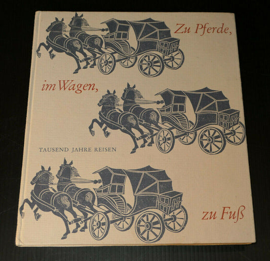 ZU PFERDE IM WAGEN ZU FUSS / TAUSEND JAHRE REISEN / WULF SCHADENDORF