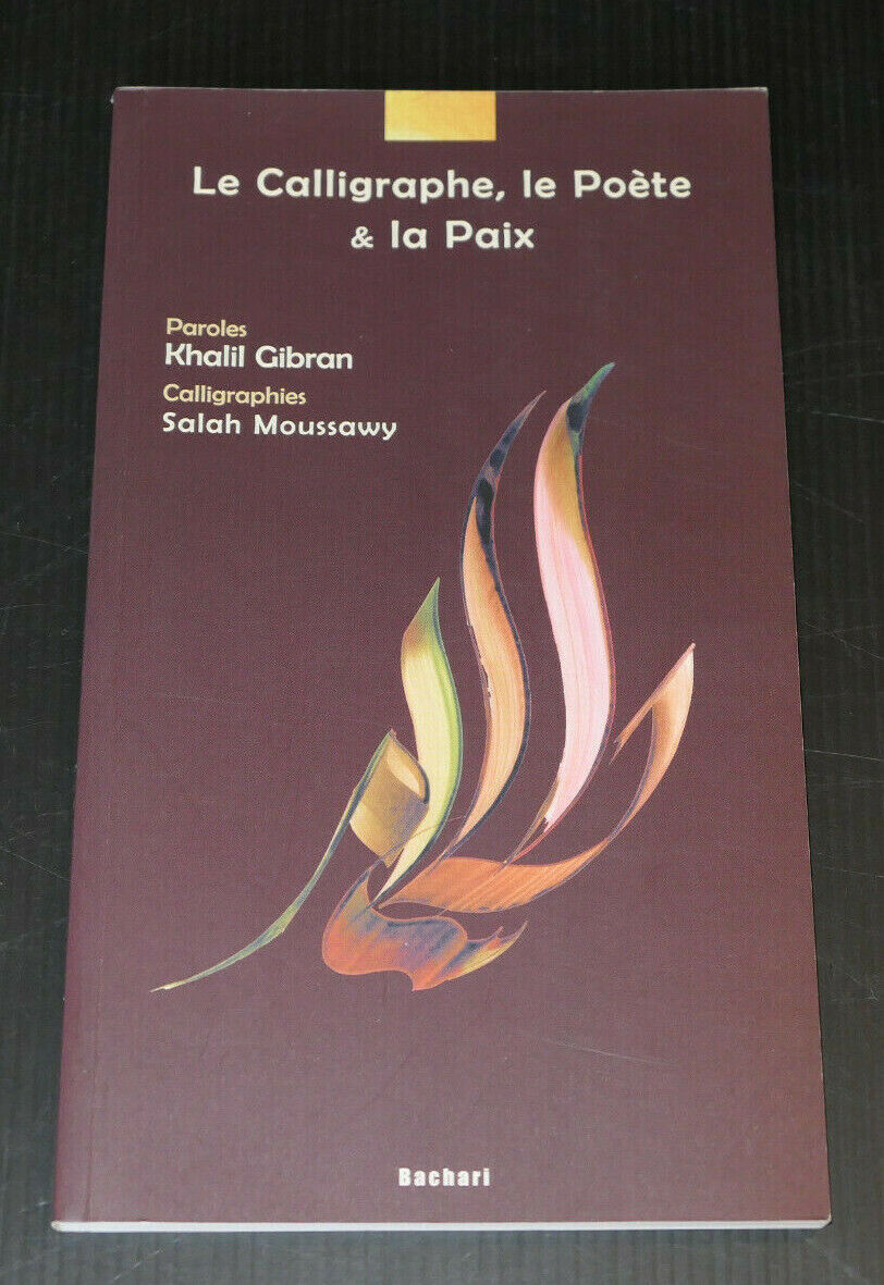 LE CALLIGRAPHE LE POETE & LA PAIX / KHALIL GIBRAN / SALAH MOUSSAWY / BACHARI