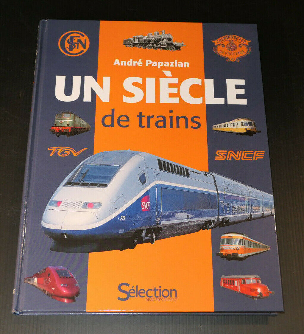 UN SIECLE DE TRAINS / ANDRE PAPAZIAN / SELECTION READER'S DIGEST 2012 / HISTOIRE
