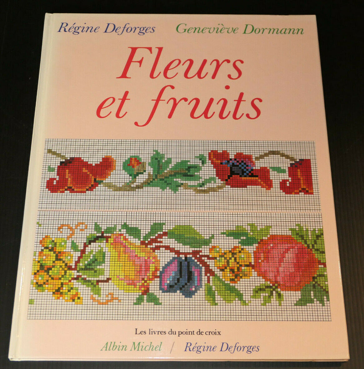 FLEURS ET FRUITS POINT DE CROIX / REGINE DEFORGES GENEVIEVE DORMANN / 1994