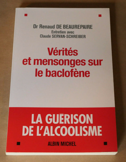 VERITES ET MENSONGES SUR LE BACLOFENE / SANTE ALCOOL ALCOOLISME MEDICAMENT 2013
