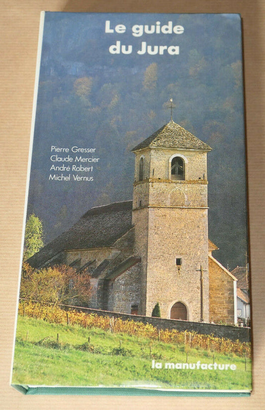 LE GUIDE DU JURA / LA MANUFACTURE 1988 / TOURISME PATRIMOINE ARCHITECTURE NATURE