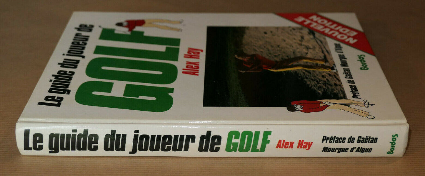 LE GUIDE DU JOUEUR DE GOLF / ALEX HAY / GUIDE PRATIQUE TECHNIQUE SPORT 1987