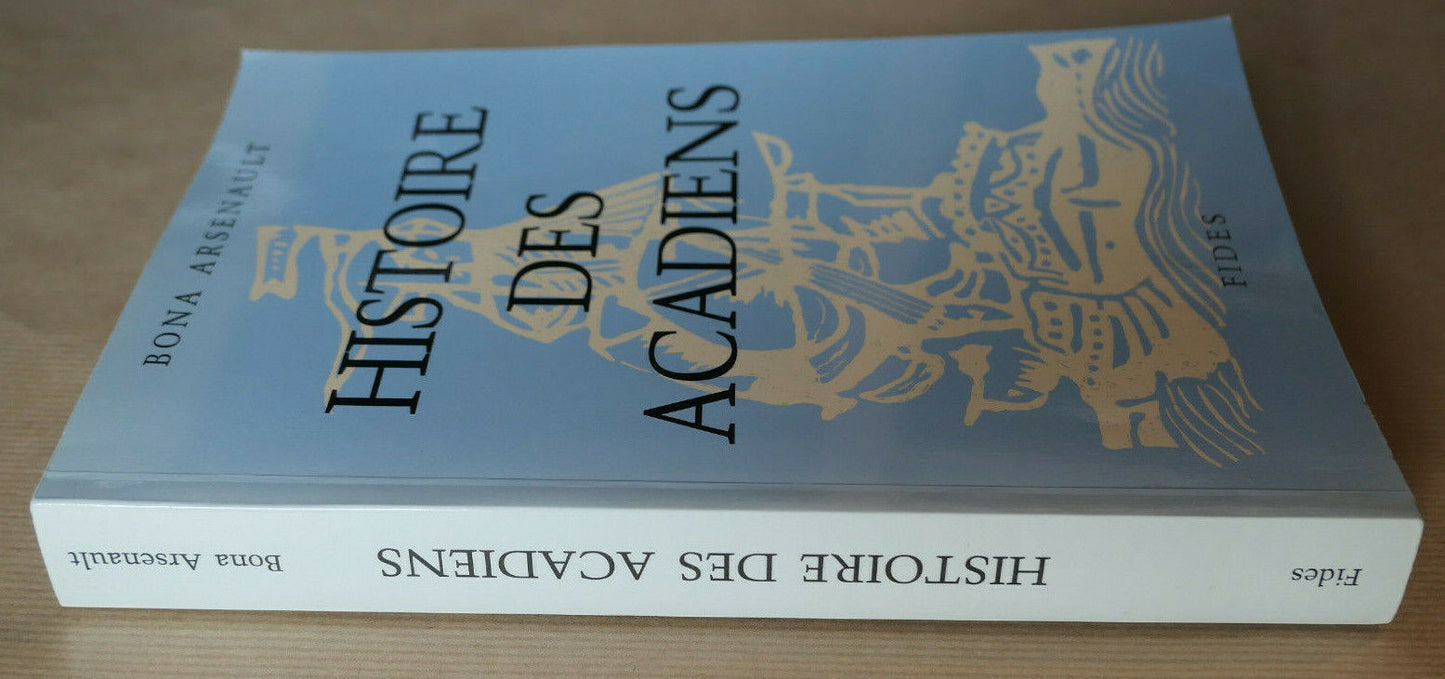 HISTOIRE DES ACADIENS / BONA ARSENAULT / FIDES 1994 / ACADIE GASPESIE