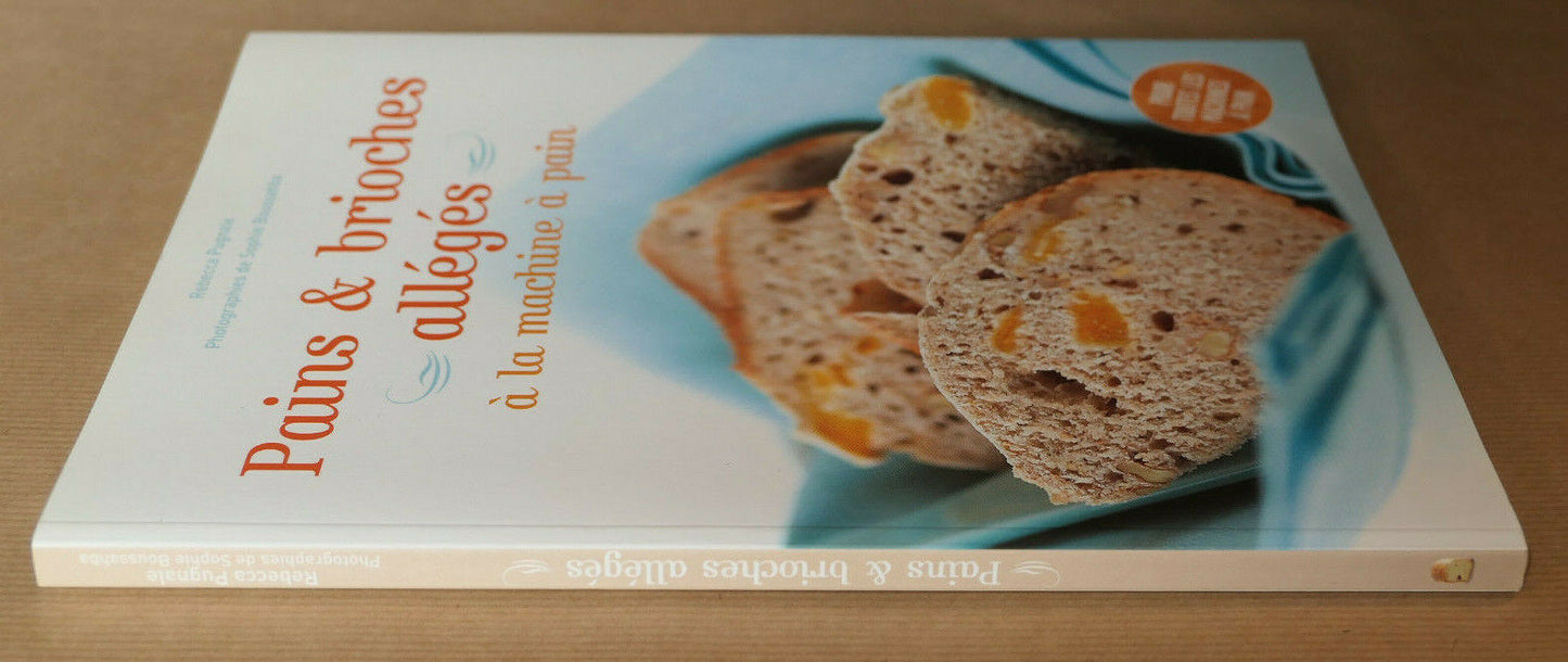 PAINS & BRIOCHES ALLEGES A LA MACHINE APAIN / RECETTES PHOTOS NUTRITION / 2008