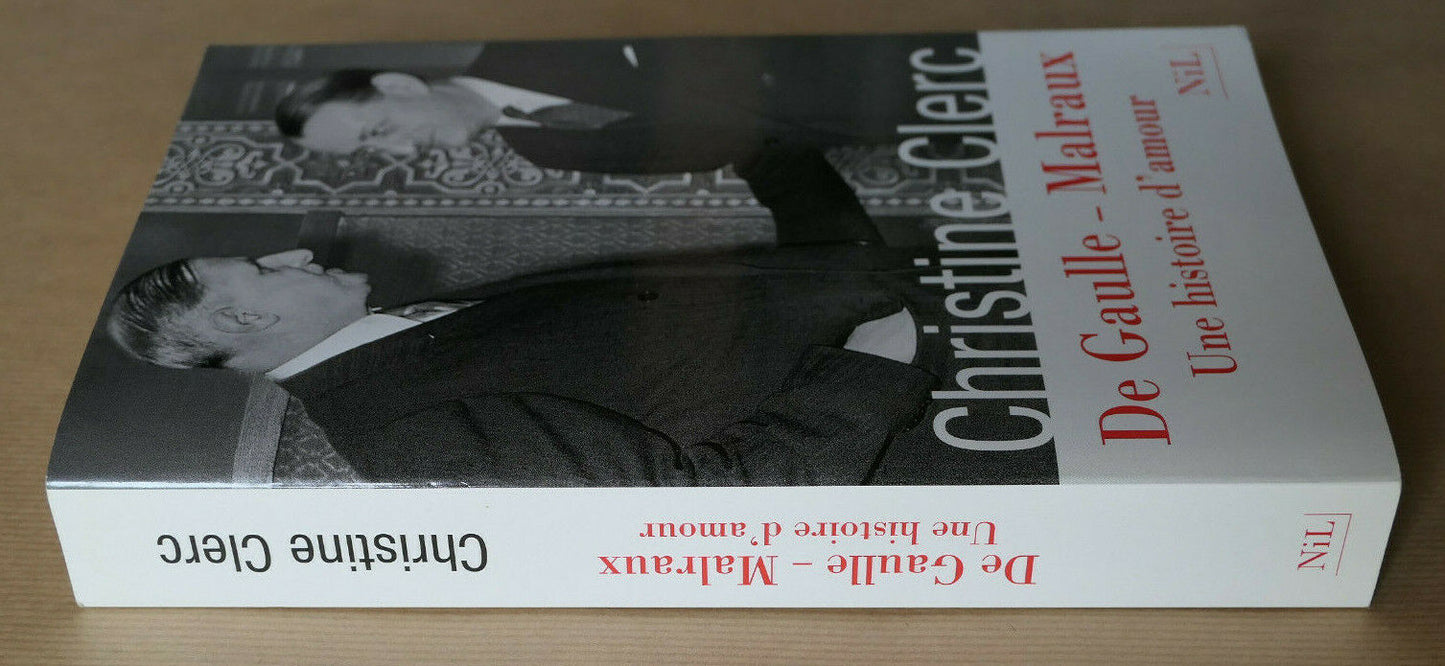 DE GAULLE MALRAUX UNE HISTOIRE D'AMOUR / CHRISTINE CLERC / NIL 2008