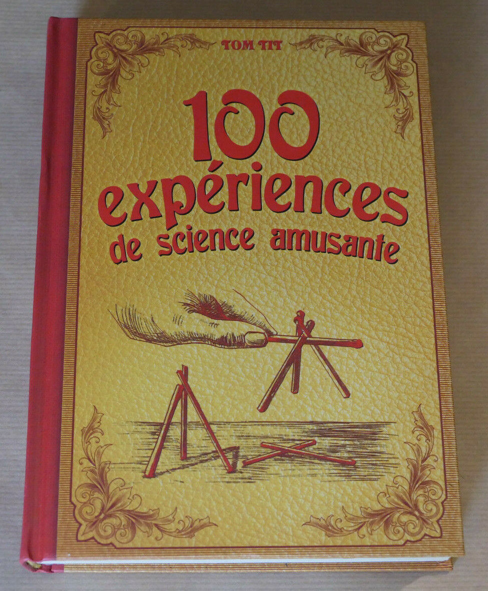 100 EXPERIENCES DE SCIENCE AMUSANTE / TOM TIT / 1890 REEDITION 2011