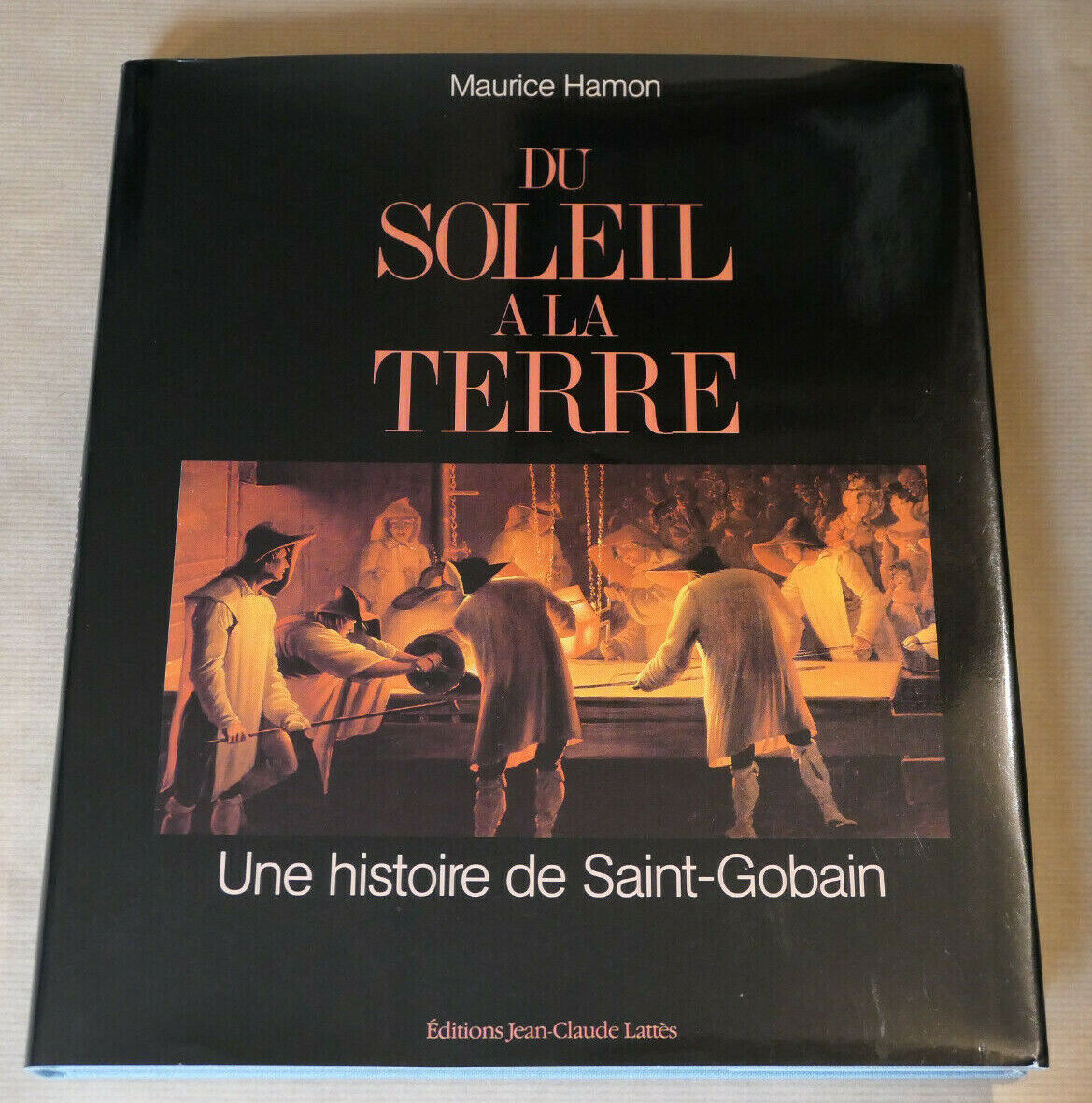 DU SOLEIL A LA TERRE UNE HISTOIRE DE SAINT-GOBAIN / INDUSTRIE PATRIMOINE / 1988