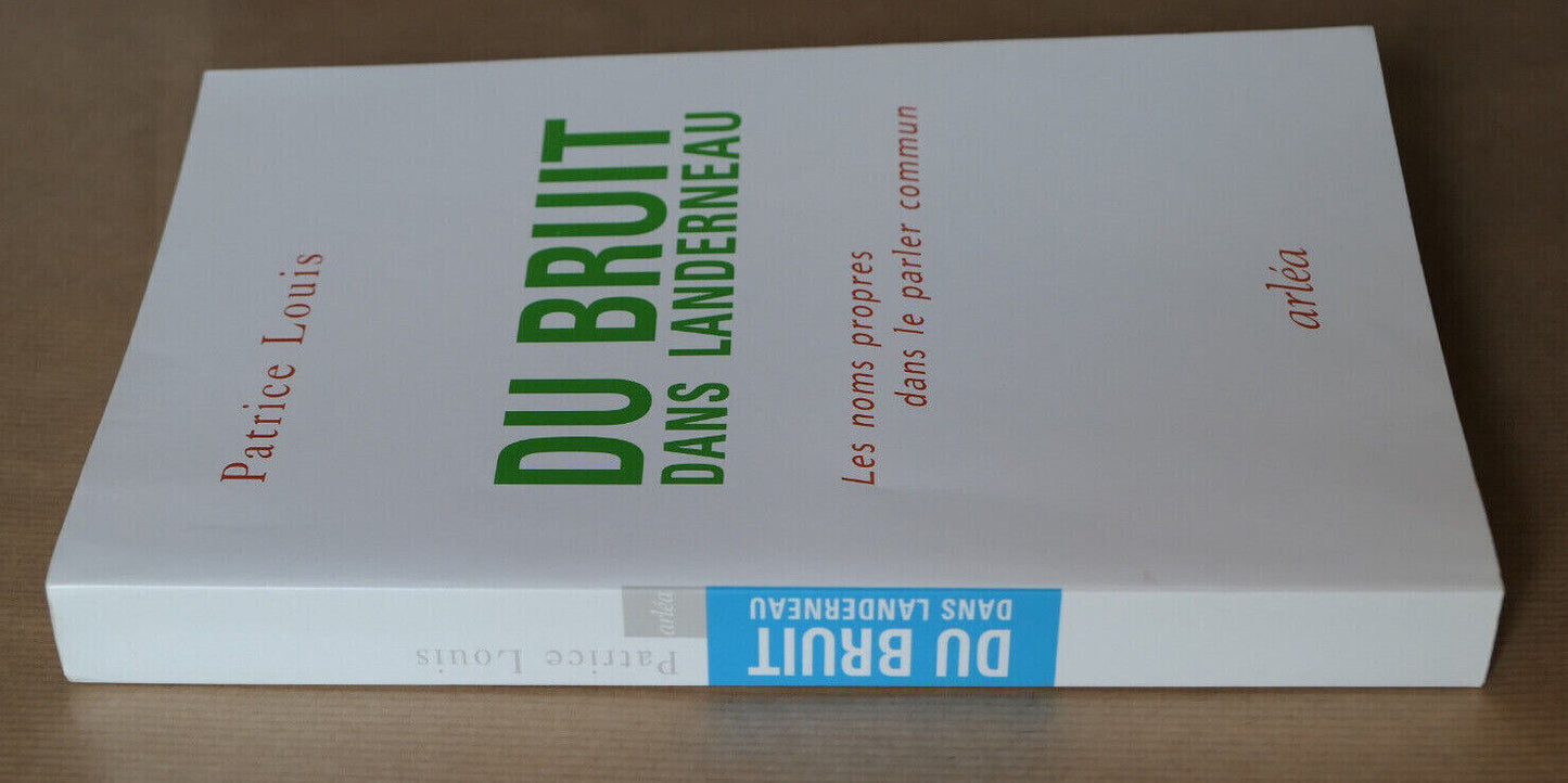 DU BRUIT DANS LANDERNEAU / LES NOMS PROPRES DANS LE PARLER COMMUN / ARLEA 1995