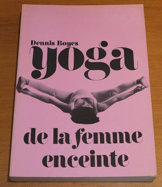 YOGA DE LA FEMME ENCEINTE / DENNIS BOYES / MATERNITE SANTE GROSSESSE / EPI 1980