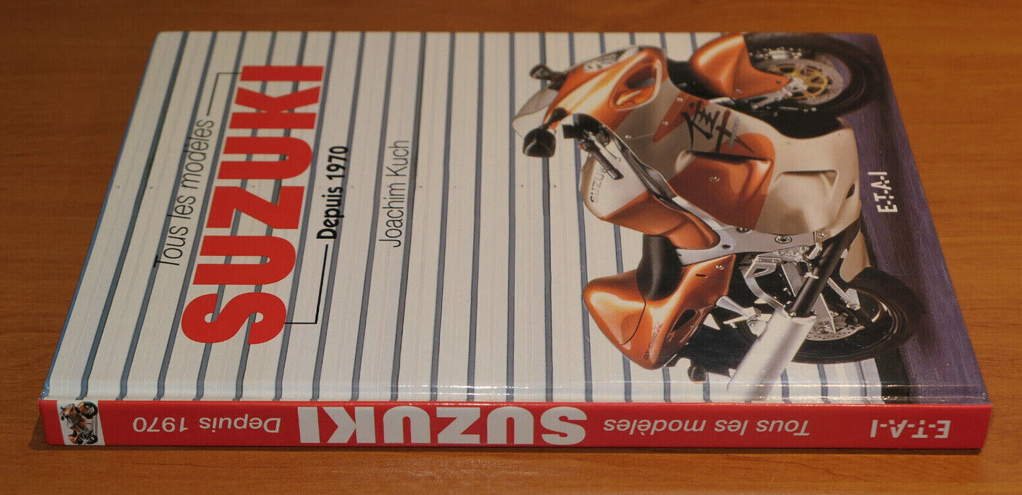 TOUS LES MODELES SUZUKI DEPUIS 1970 / JOACHIM KUCH / ETAI 2000 / SPORT MOTO