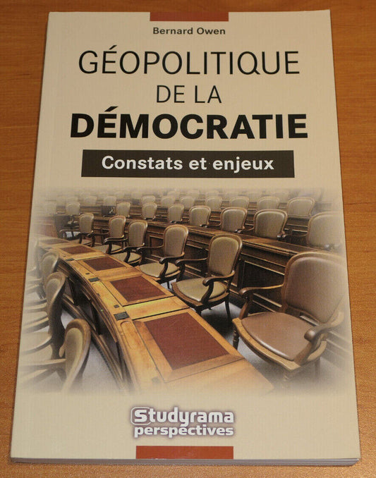 GEOPOLITIQUE DE LA DEMOCRATIE CONSTATS ET ENJEUX / BERNARD OWEN / STUDYRAMA 2008