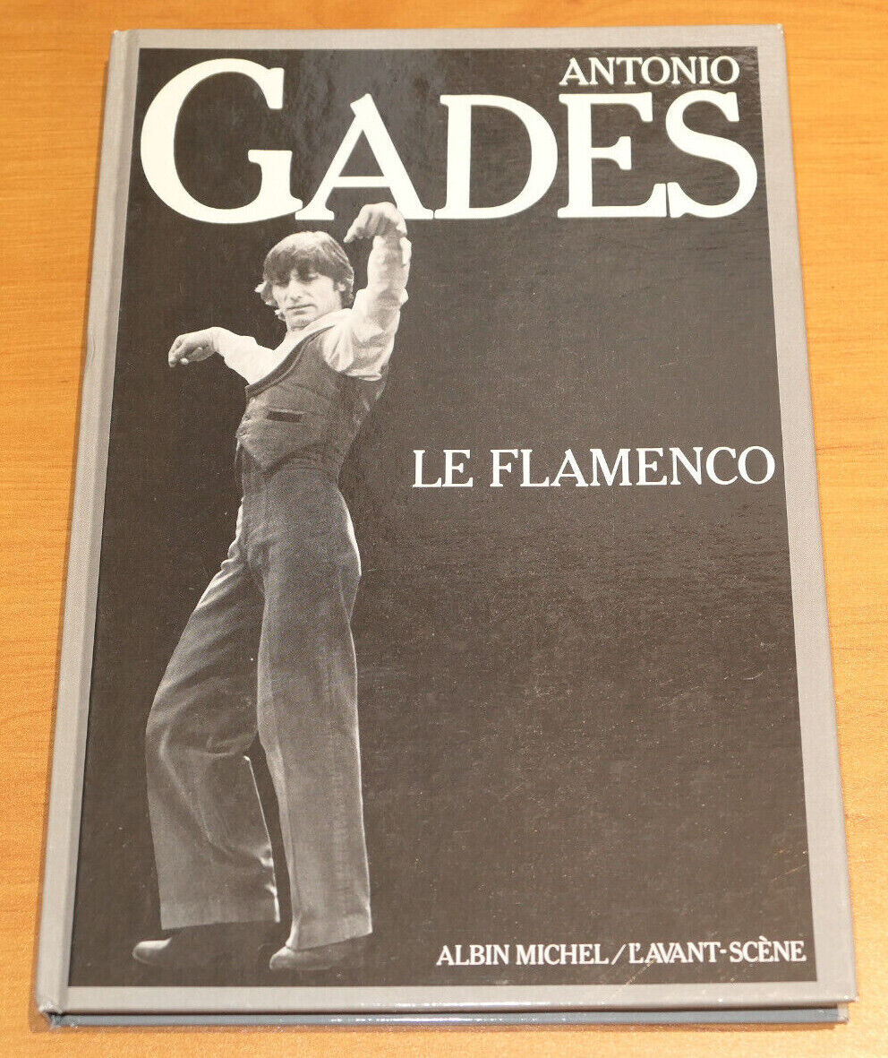 ANTONIO GADES / LE FLAMENCO / DANSE PHOTOS / ALBIN MICHEL L'AVANT-SCENE 1984