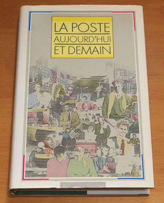 LA POSTE AUJOURD'HUI ET DEMAIN / HISTOIRE ENTREPRISE FACTEURS PHOTOS / 1989