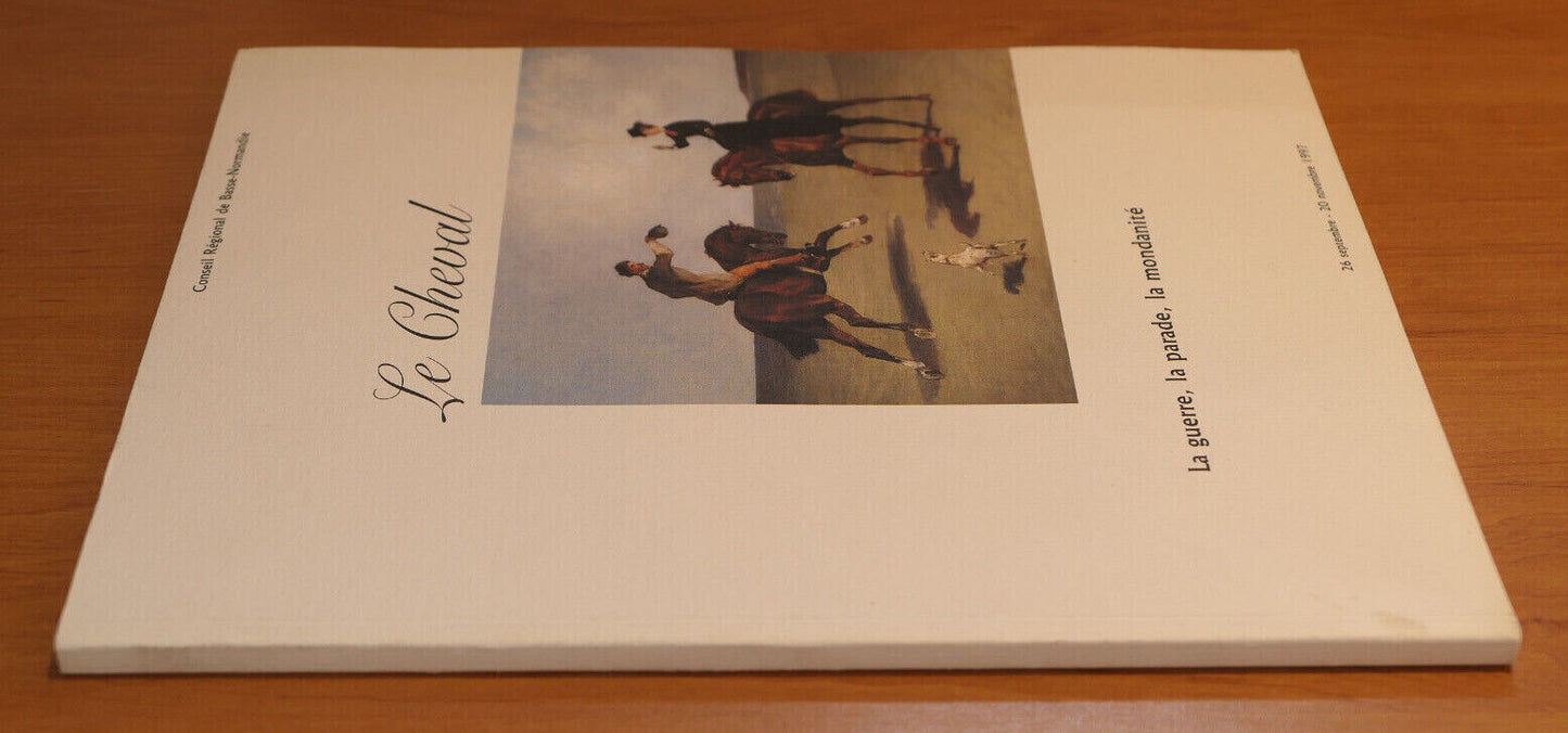 LE CHEVAL / LA GUERRE LA PARADE LA MONDANITE / EXPOSITION BASSE-NORMANDIE 1997