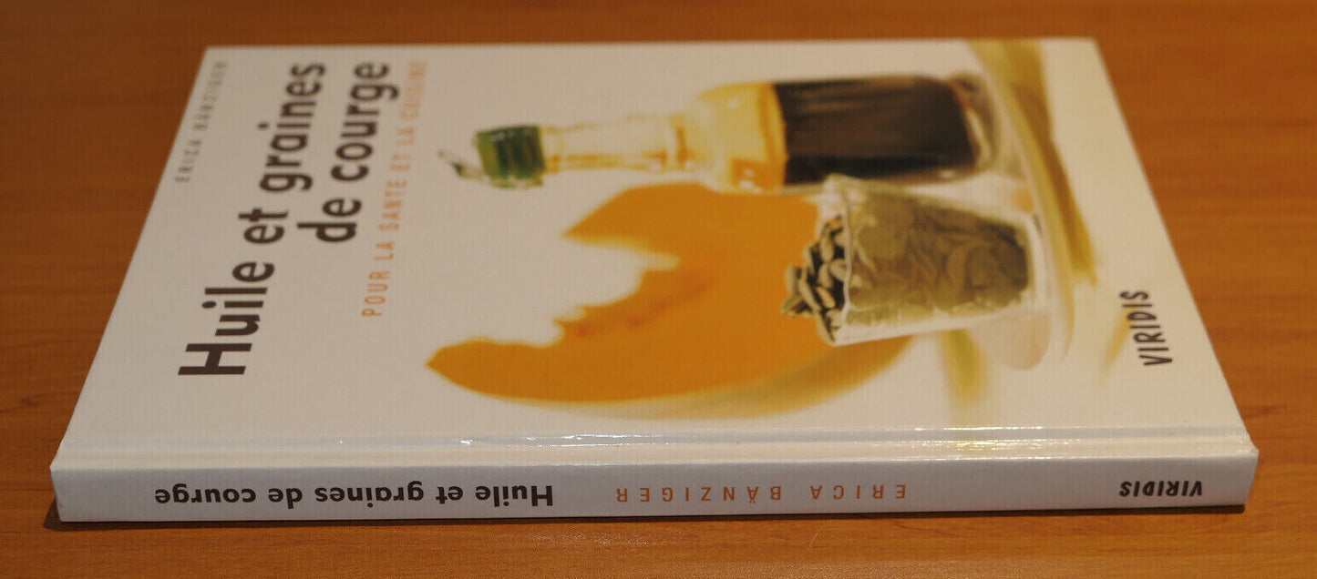 HUILE ET GRAINES DE COURGE POUR LA SANTE ET LA CUISINE / VIRIDIS 2001