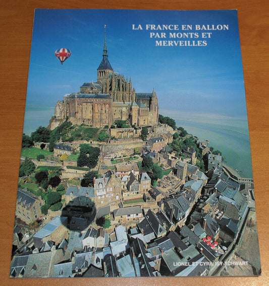 LA FRANCE EN BALLON PAR MONTS ET MERVEILLES / LIONEL ET CYRIL ISY-SCHWART