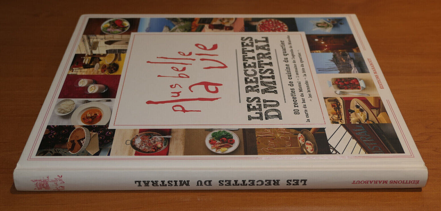 PLUS BELLE LA VIE / LES RECETTES DU MISTRAL / 80 RECETTES DE CUISINE DE QUARTIER