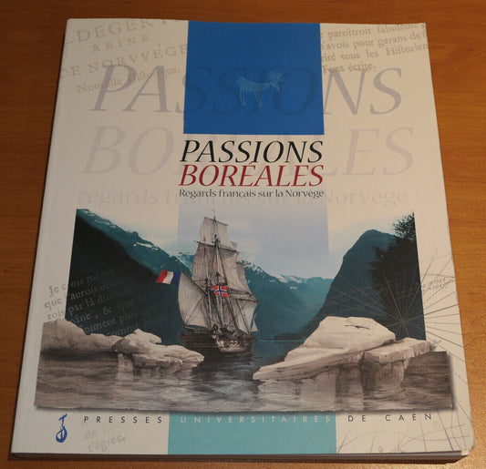 PASSIONS BOREALES REGARDS FRANCAIS SUR LA NORVEGE UNIVERSITE DE CAEN 2000