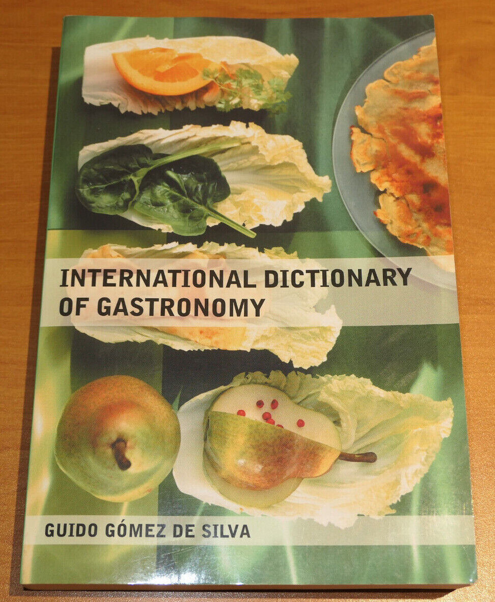 INTERNATIONAL DICTIONARY OF GASTRONOMY / GUIDO GOMEZ DE SILVA / HIPPOCRENE 2003