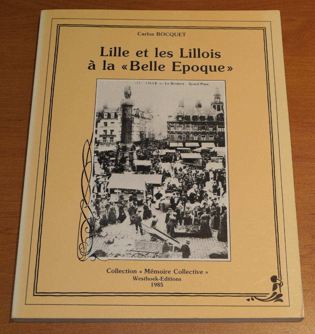 LILLE ET LES LILLOIS A LA BELLE EPOQUE / WESTHOEK 1985 / HISTOIRE PHOTOS NORD