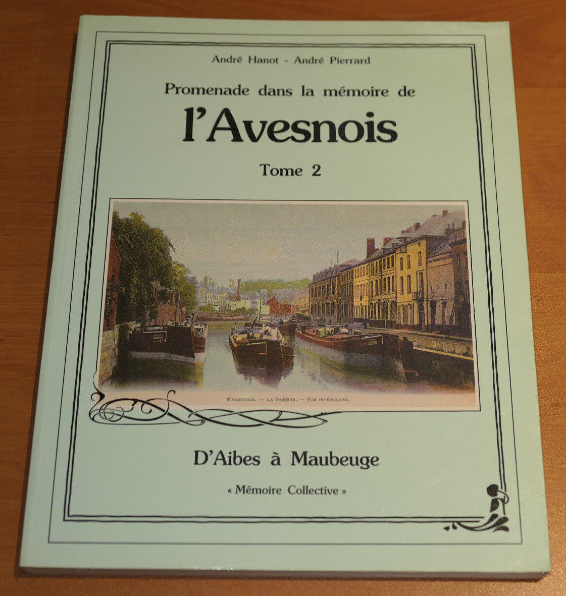 PROMENADE DANS LA MEMOIRE DE L'AVESNOIS TOME 2 / D'AIBES A MAUBEUGE / NORD 1986