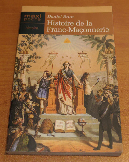 HISTOIRE DE LA FRANC-MACONNERIE / DANIEL BRUN / FRANC-MACON INSTITUTION SYMBOLE