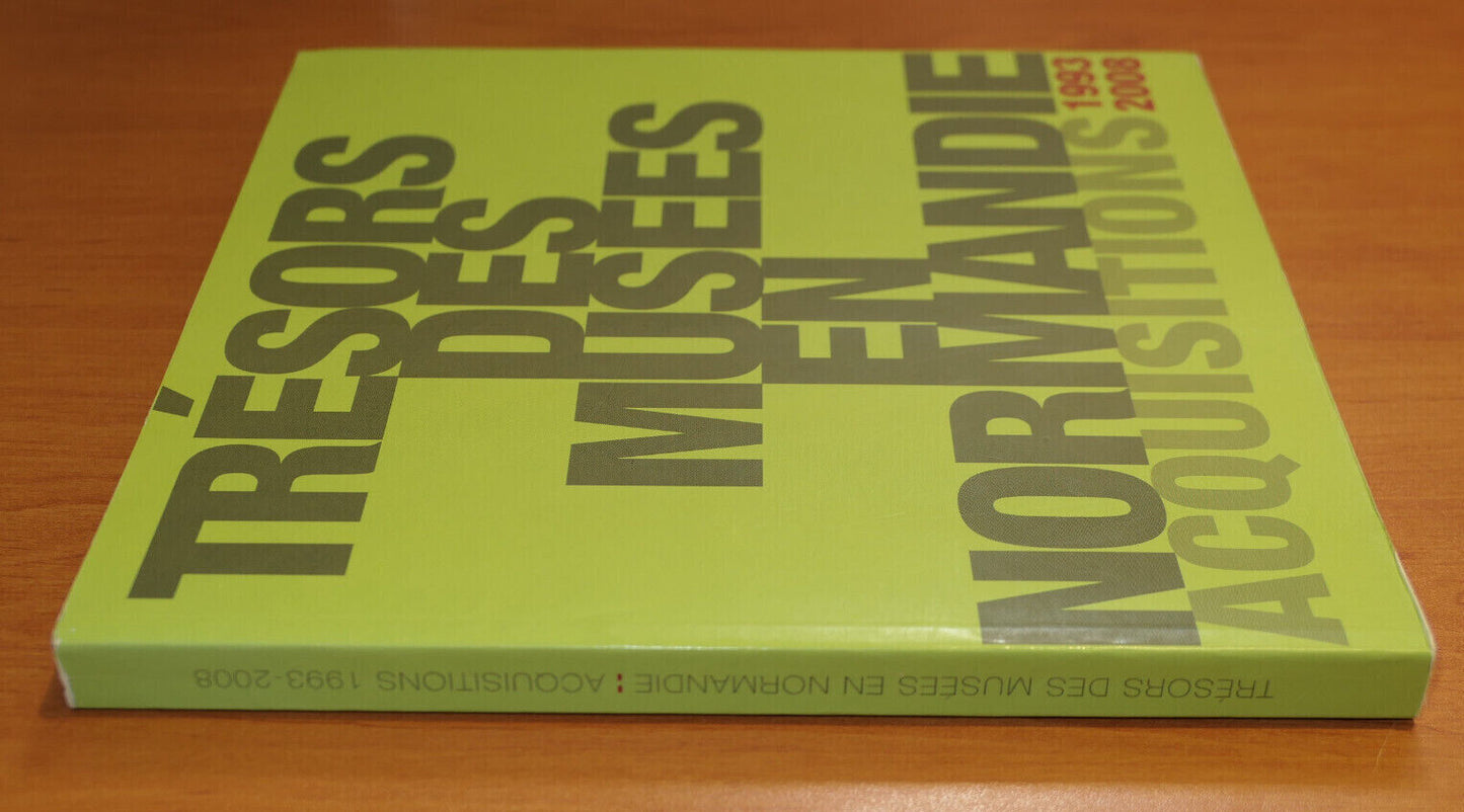TRESORS DES MUSEES EN NORMANDIE / ACQUISITIONS 1993 2008 / ART PATRIMOINE