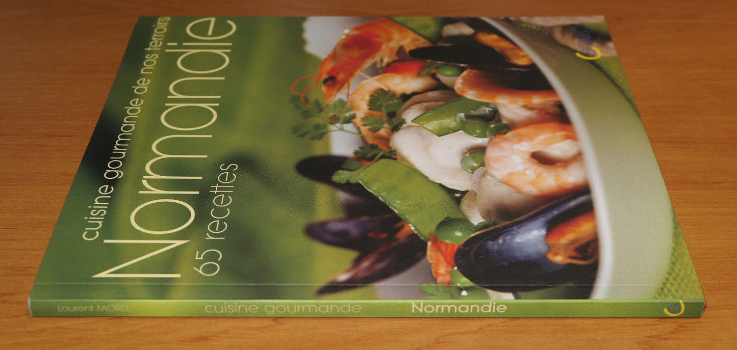 NORMANDIE CUISINE GOURMANDE DE NOS TERROIRS 65 RECETTES PHOTOS / SAEP 2004