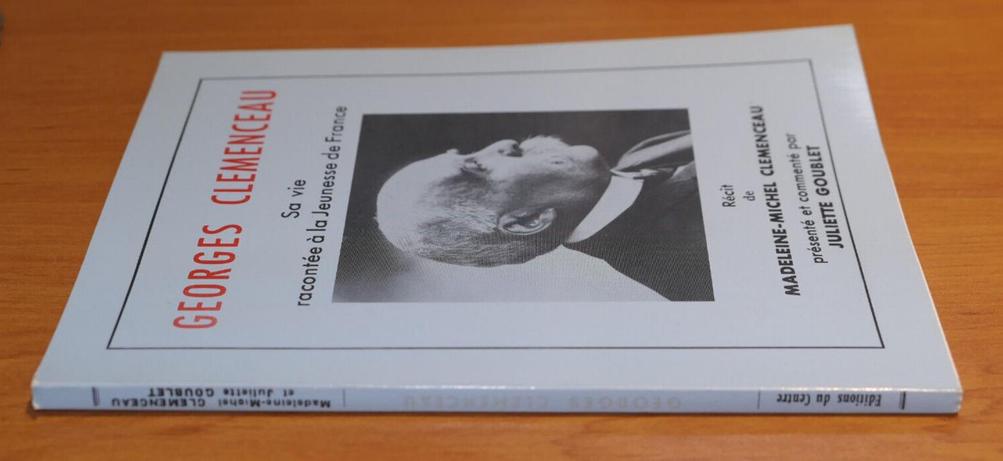 GEORGES CLEMENCEAU SA VIE RACONTEE A LA JEUNESSE DE FRANCE / HISTOIRE 1982